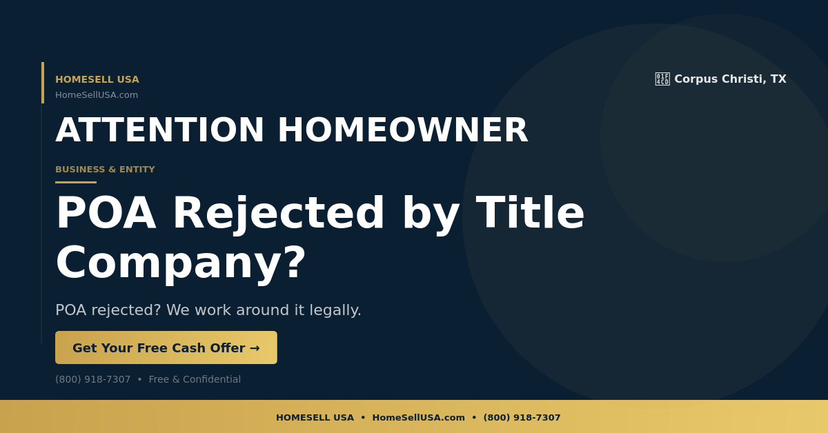 POA Rejected by Title Company? - Corpus Christi, TX - HOMESELL USA