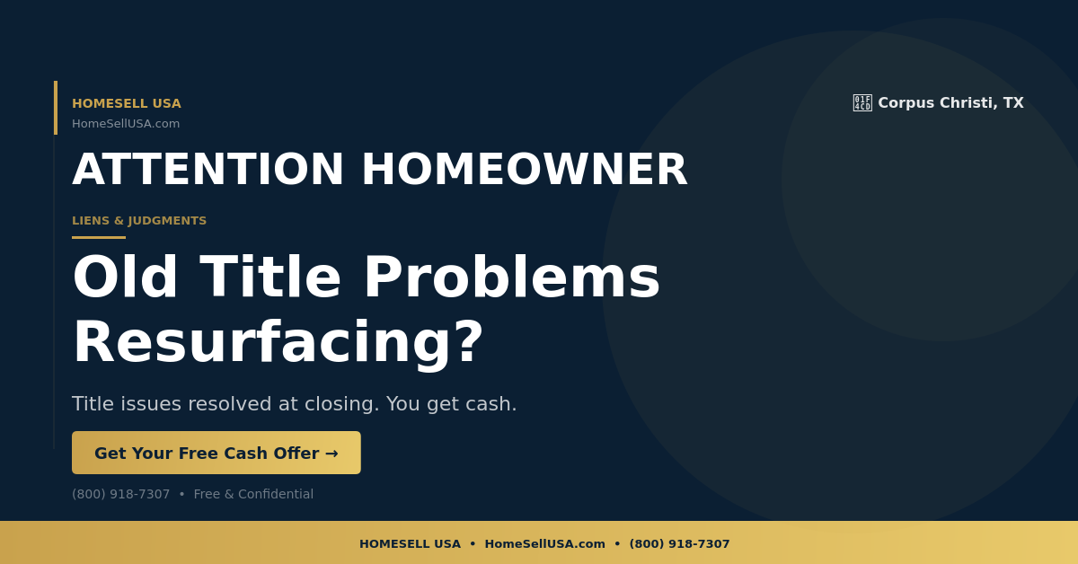 Old Title Problems Resurfacing? - Corpus Christi, TX - HOMESELL USA