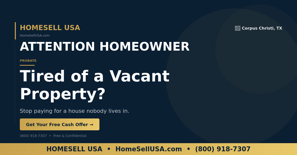 Tired of a Vacant Property? - Corpus Christi, TX - HOMESELL USA