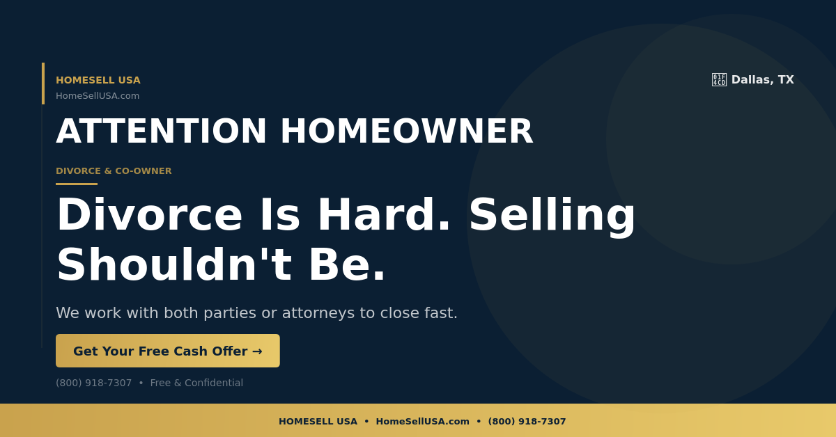 Divorce Is Hard. Selling Shouldn't Be. - Dallas, TX - HOMESELL USA