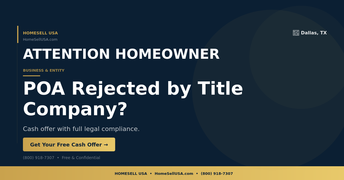POA Rejected by Title Company? - Dallas, TX - HOMESELL USA