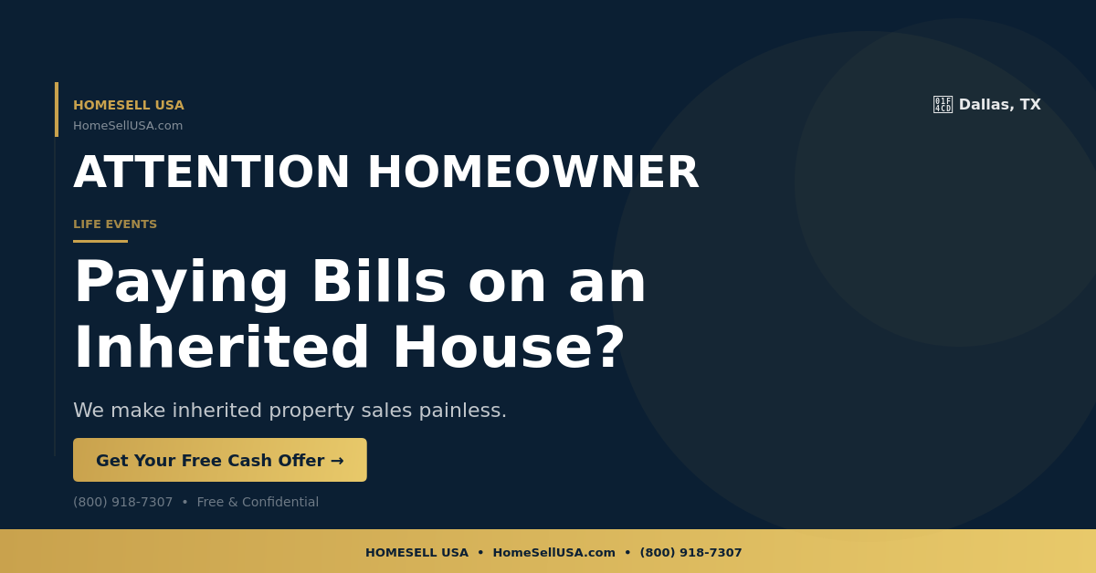 Paying Bills on an Inherited House? - Dallas, TX - HOMESELL USA