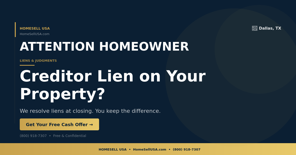Creditor Lien on Your Property? - Dallas, TX - HOMESELL USA