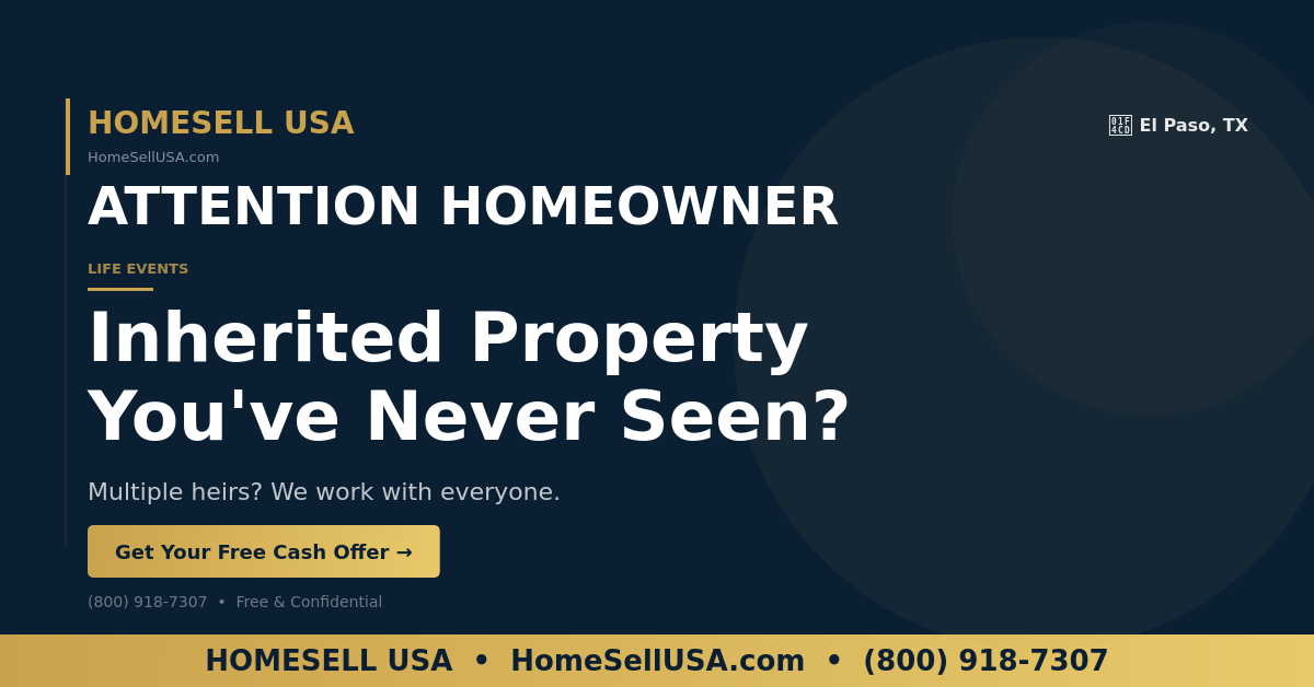 Inherited Property You've Never Seen? - El Paso, TX - HOMESELL USA