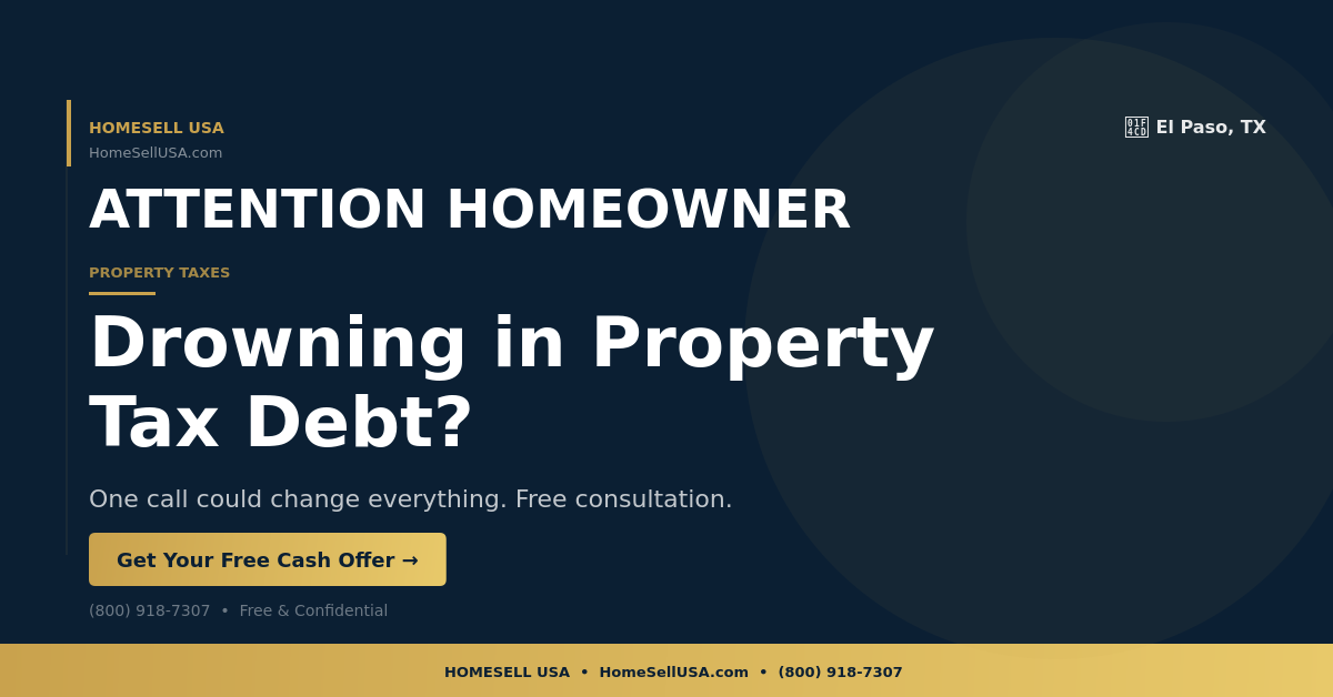 Drowning in Property Tax Debt? - El Paso, TX - HOMESELL USA