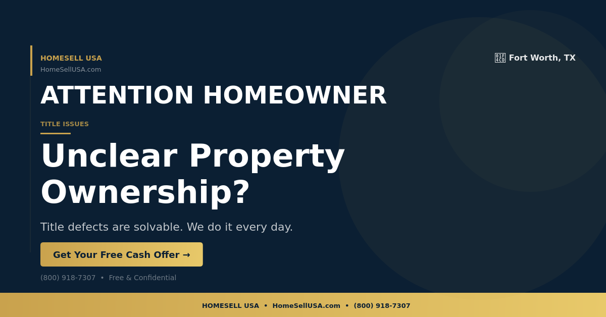 Unclear Property Ownership? - Fort Worth, TX - HOMESELL USA