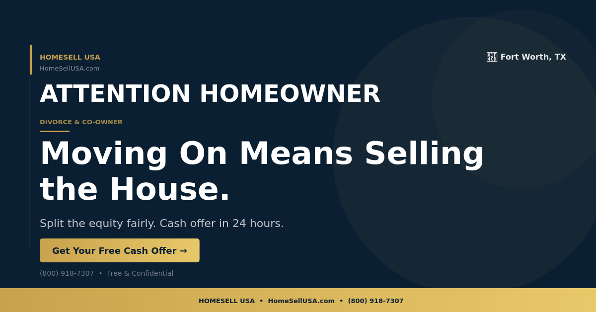 Moving On Means Selling the House. - Fort Worth, TX - HOMESELL USA
