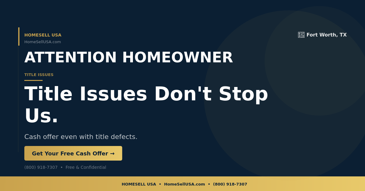 Title Issues Don't Stop Us. - Fort Worth, TX - HOMESELL USA
