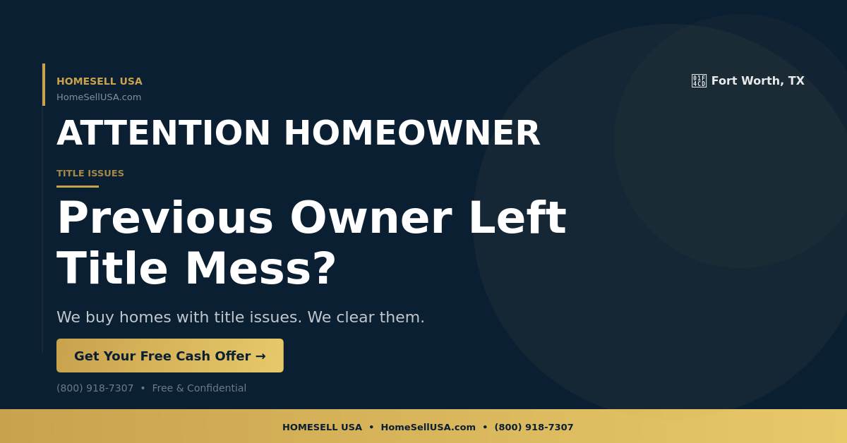 Previous Owner Left Title Mess? - Fort Worth, TX - HOMESELL USA