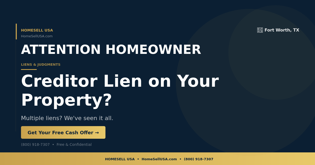 Creditor Lien on Your Property? - Fort Worth, TX - HOMESELL USA