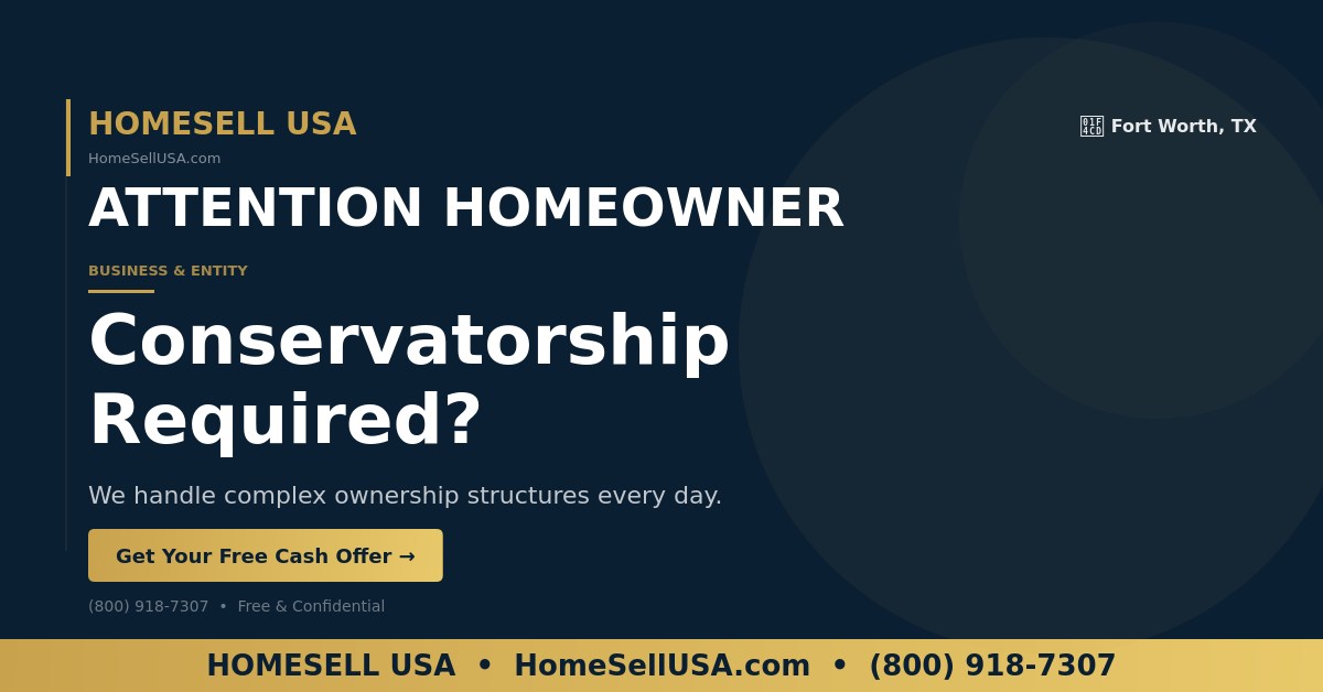 Conservatorship Required? - Fort Worth, TX - HOMESELL USA