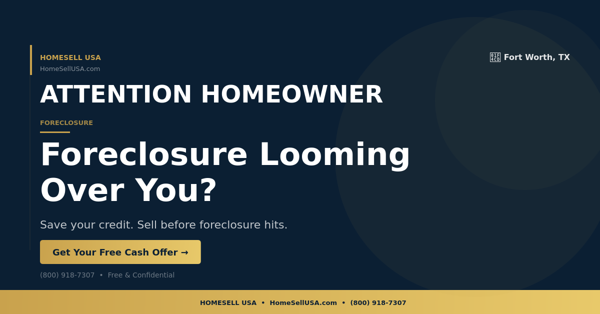 Foreclosure Looming Over You? - Fort Worth, TX - HOMESELL USA