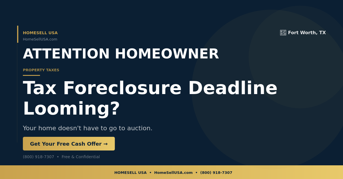Tax Foreclosure Deadline Looming? - Fort Worth, TX - HOMESELL USA