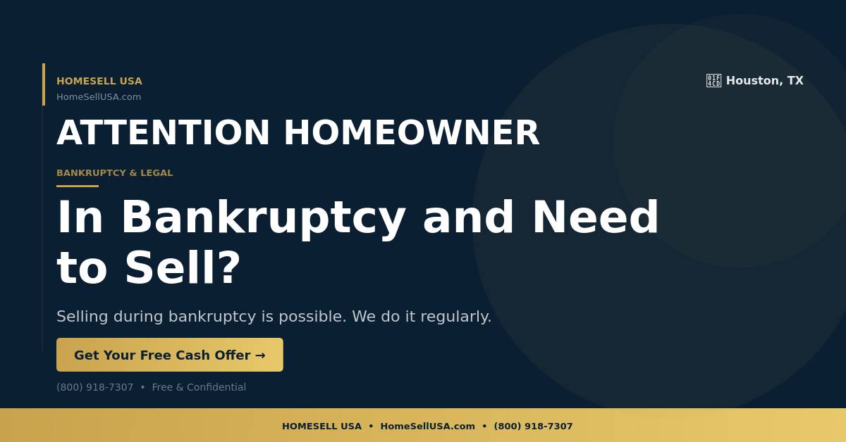 In Bankruptcy and Need to Sell? - Houston, TX - HOMESELL USA