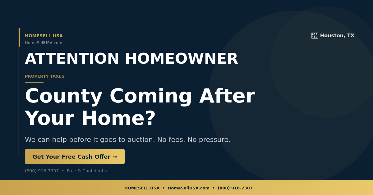County Coming After Your Home? - Houston, TX - HOMESELL USA