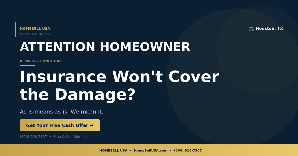 Insurance Won't Cover the Damage? - Houston, TX - HOMESELL USA