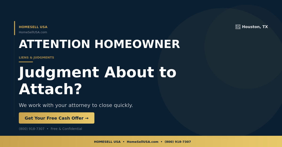 Judgment About to Attach? - Houston, TX - HOMESELL USA