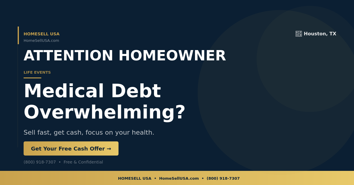 Medical Debt Overwhelming? - Houston, TX - HOMESELL USA