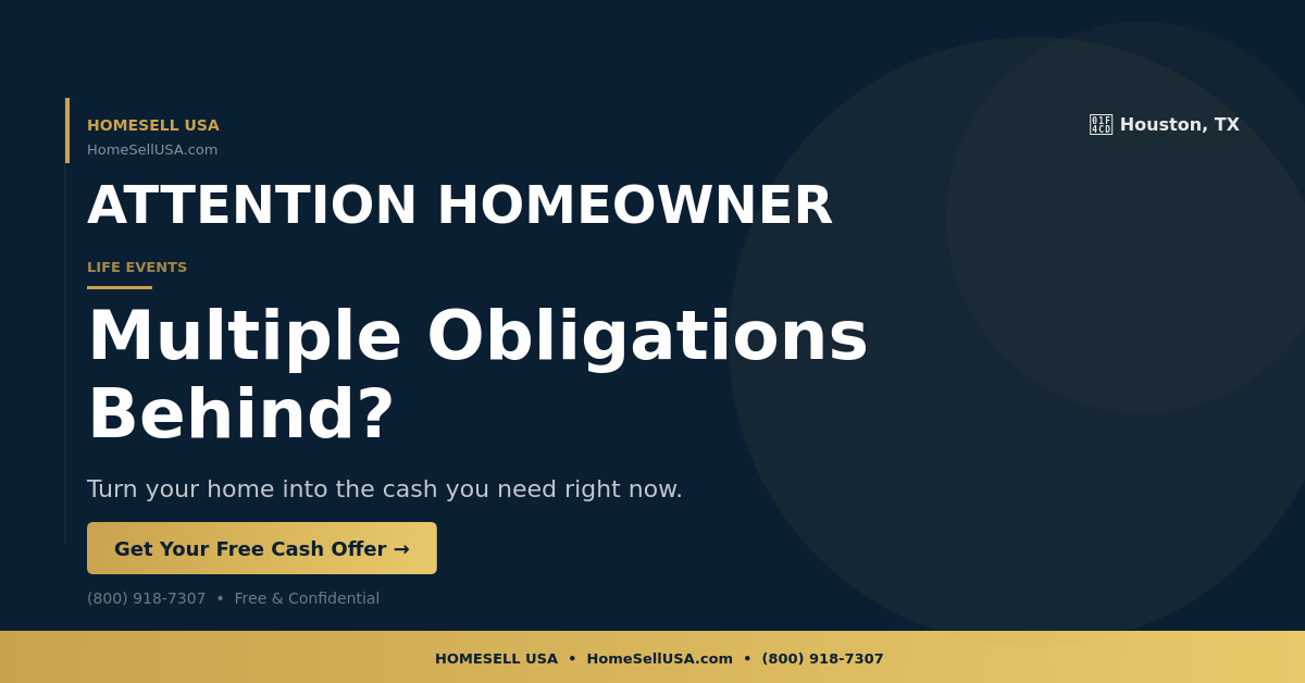Multiple Obligations Behind? - Houston, TX - HOMESELL USA