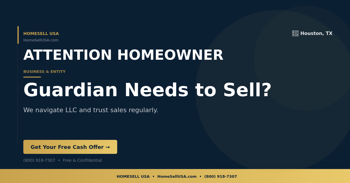 Guardian Needs to Sell? - Houston, TX - HOMESELL USA