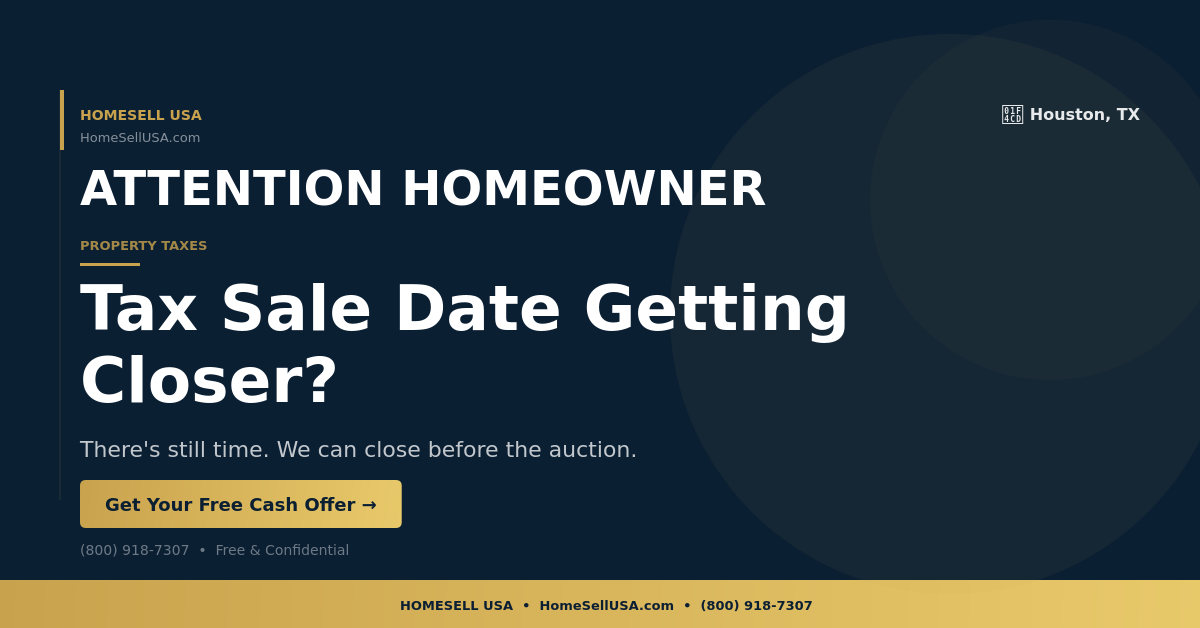 Tax Sale Date Getting Closer? - Houston, TX - HOMESELL USA
