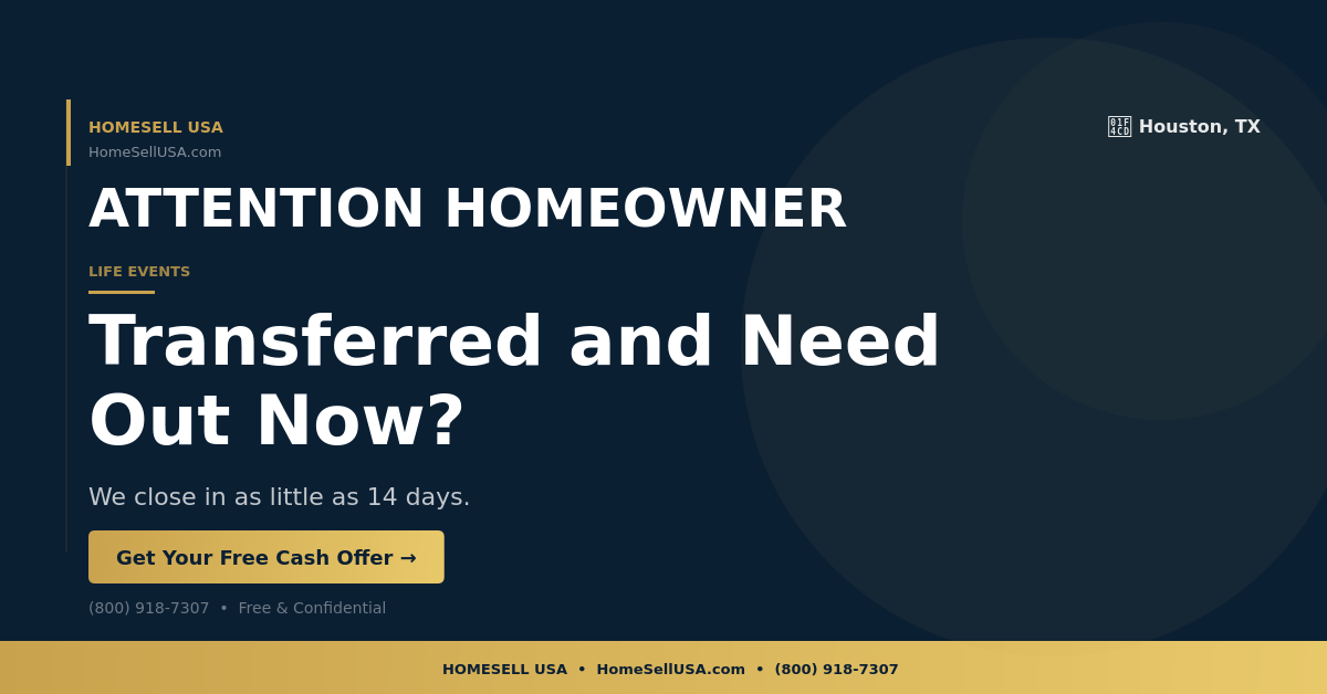 Transferred and Need Out Now? - Houston, TX - HOMESELL USA