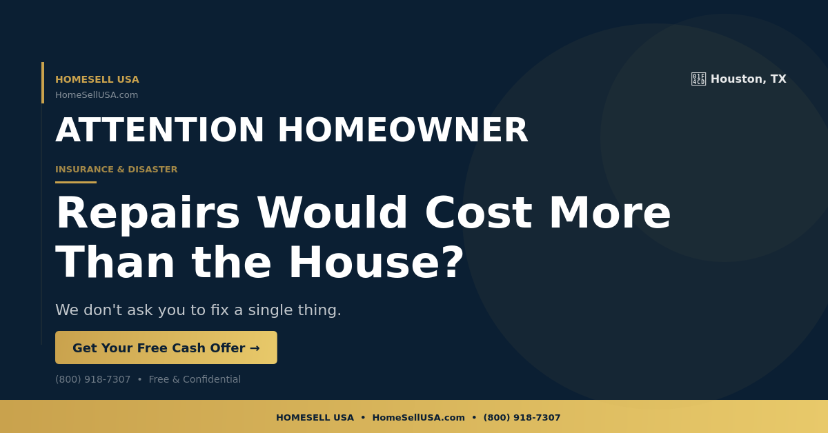 Repairs Would Cost More Than the House? - Houston, TX - HOMESELL USA