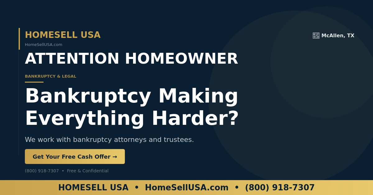 Bankruptcy Making Everything Harder? - McAllen, TX - HOMESELL USA