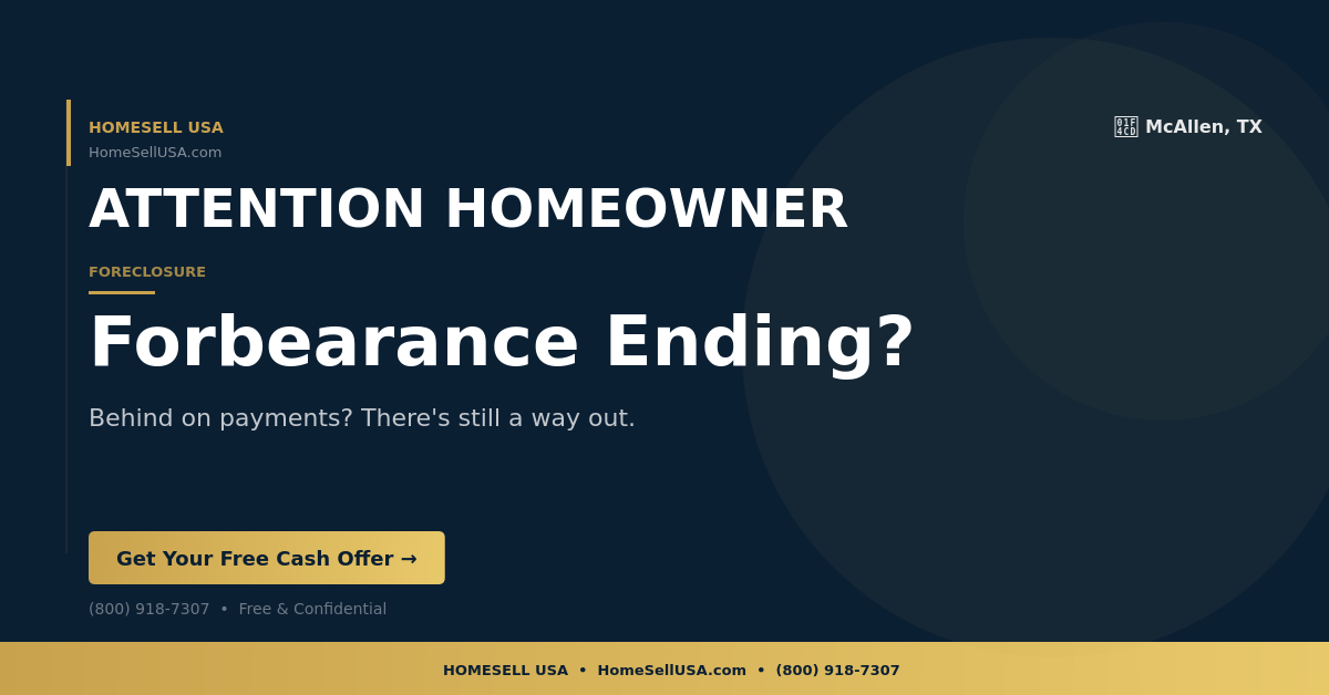 Forbearance Ending? - McAllen, TX - HOMESELL USA