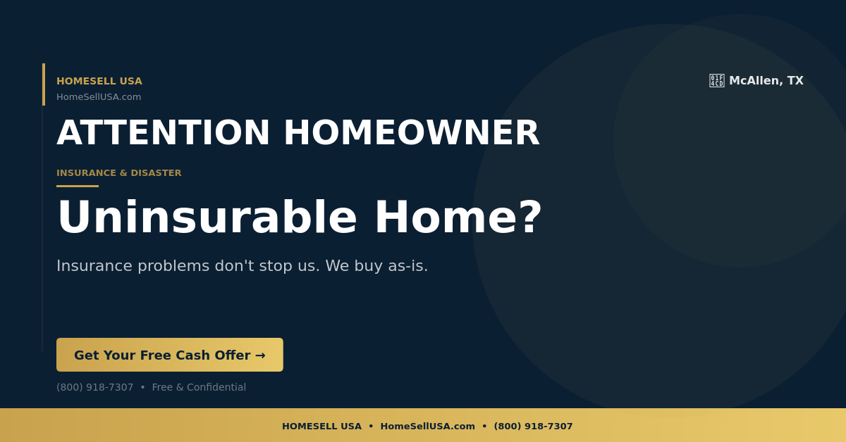 Uninsurable Home? - McAllen, TX - HOMESELL USA