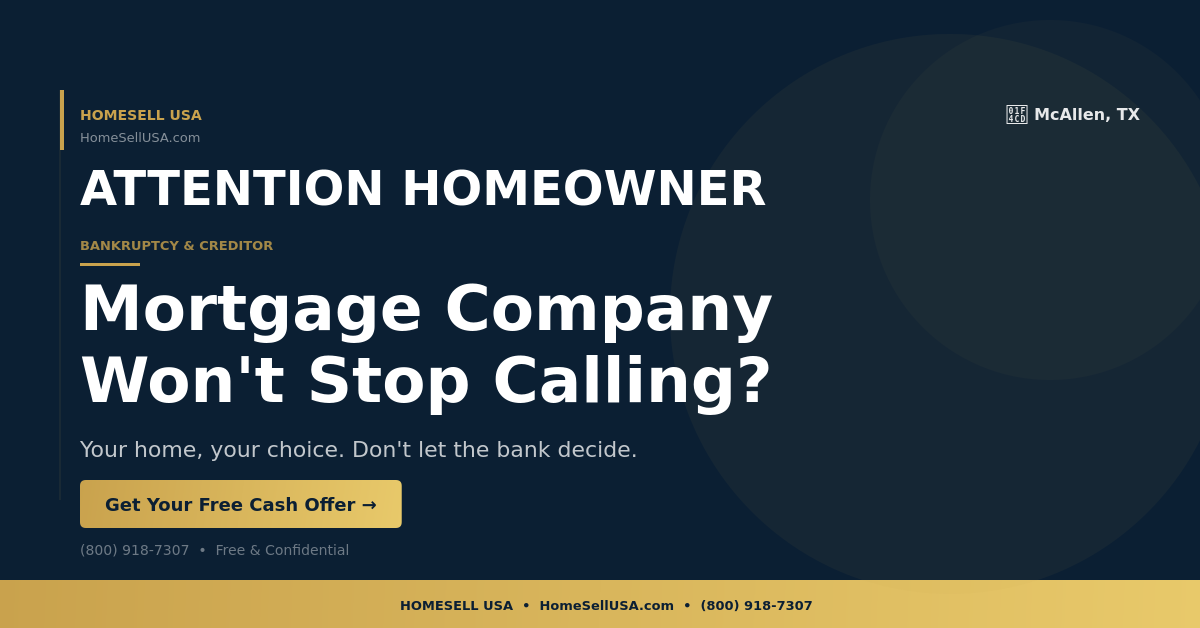 Mortgage Company Won't Stop Calling? - McAllen, TX - HOMESELL USA