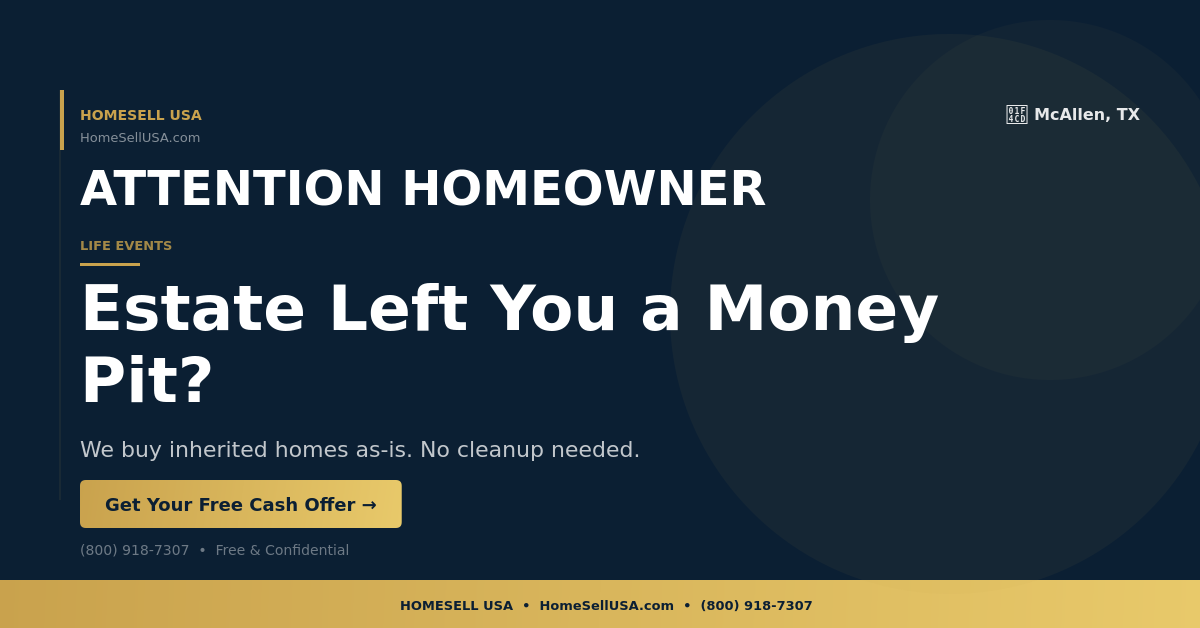 Estate Left You a Money Pit? - McAllen, TX - HOMESELL USA