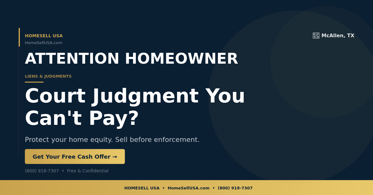 Court Judgment You Can't Pay? - McAllen, TX - HOMESELL USA