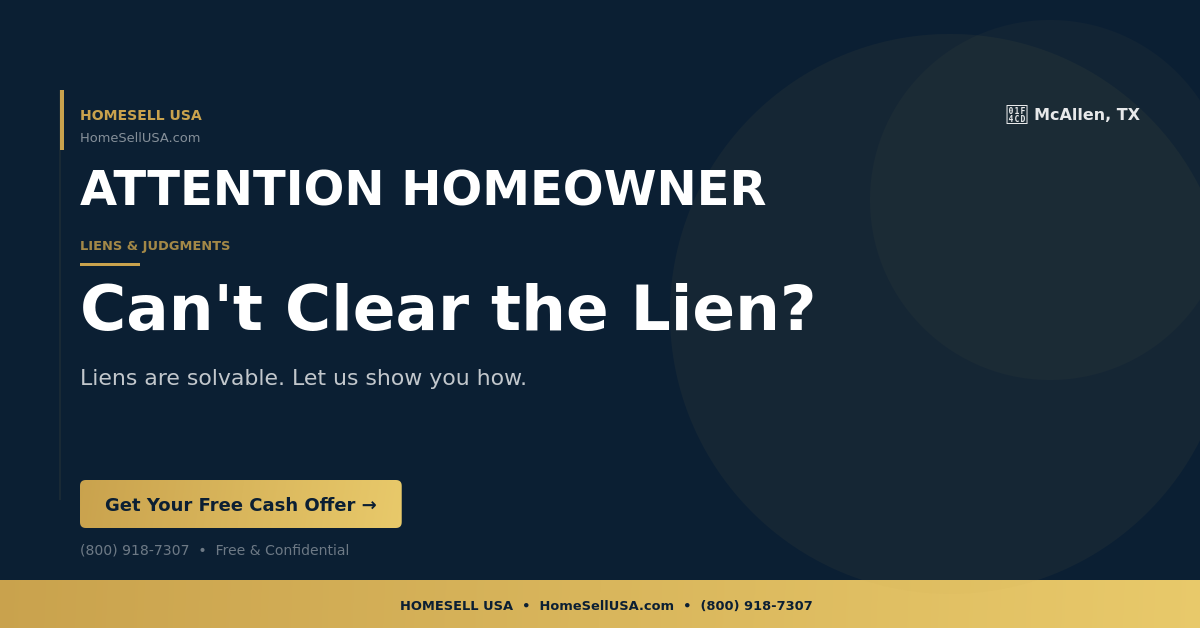 Can't Clear the Lien? - McAllen, TX - HOMESELL USA