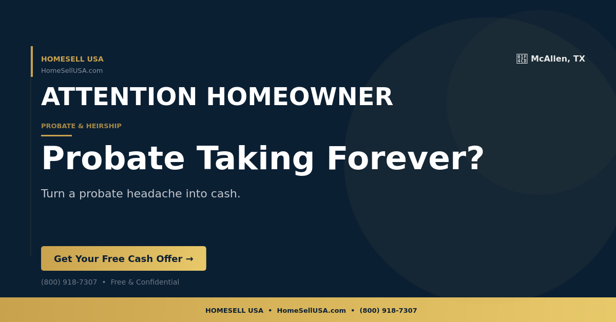 Probate Taking Forever? - McAllen, TX - HOMESELL USA
