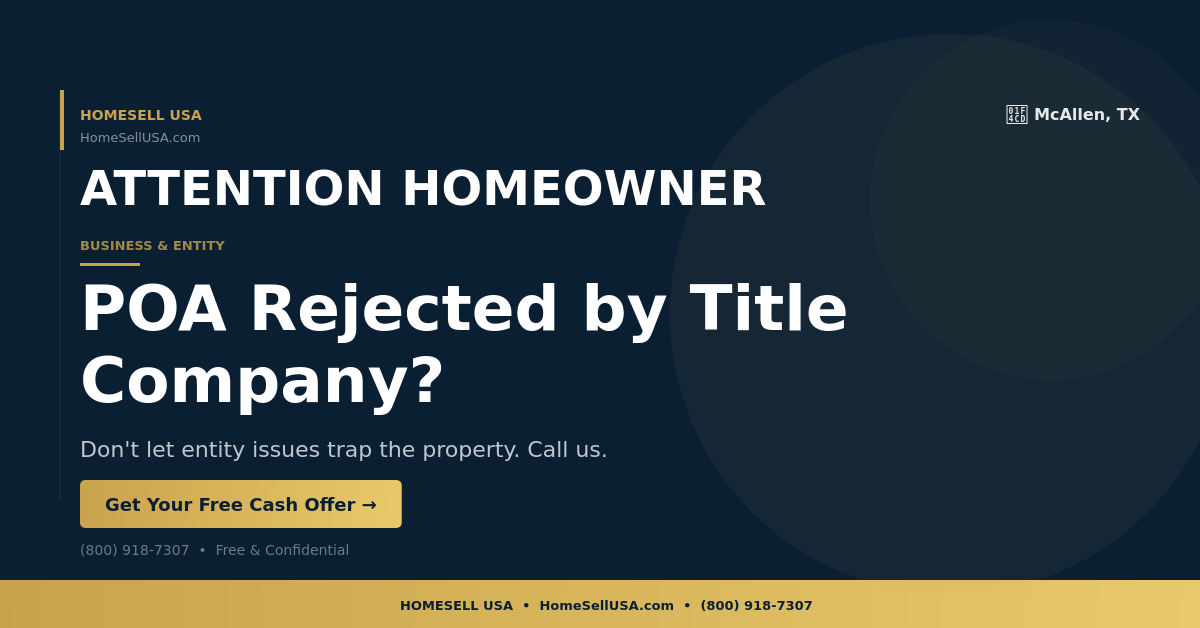 POA Rejected by Title Company? - McAllen, TX - HOMESELL USA