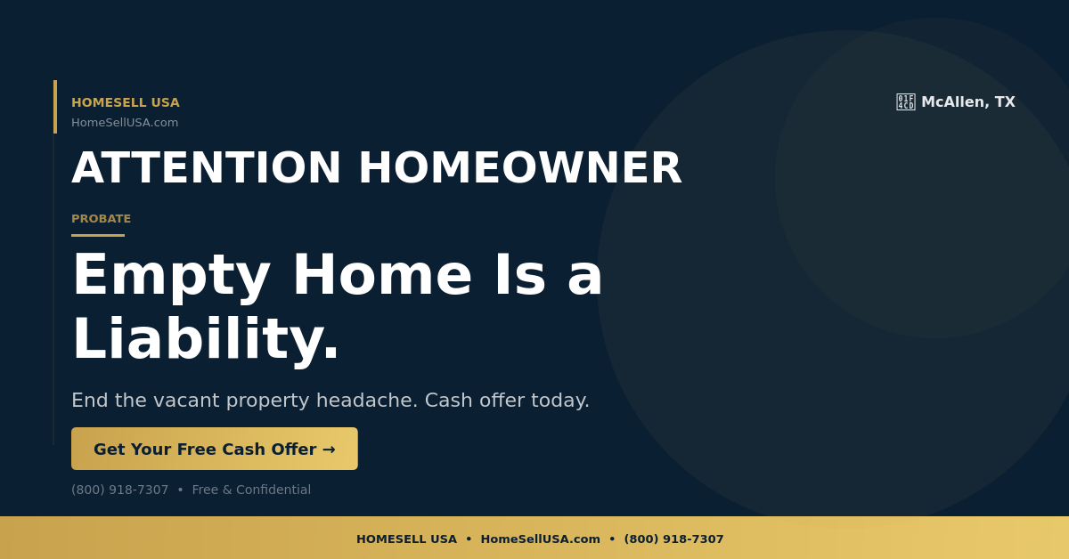 Empty Home Is a Liability. - McAllen, TX - HOMESELL USA