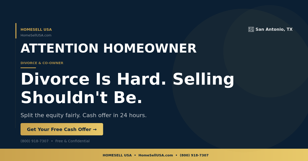 Divorce Is Hard. Selling Shouldn't Be. - San Antonio, TX - HOMESELL USA