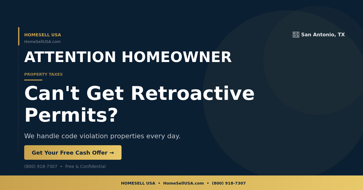 Can't Get Retroactive Permits? - San Antonio, TX - HOMESELL USA