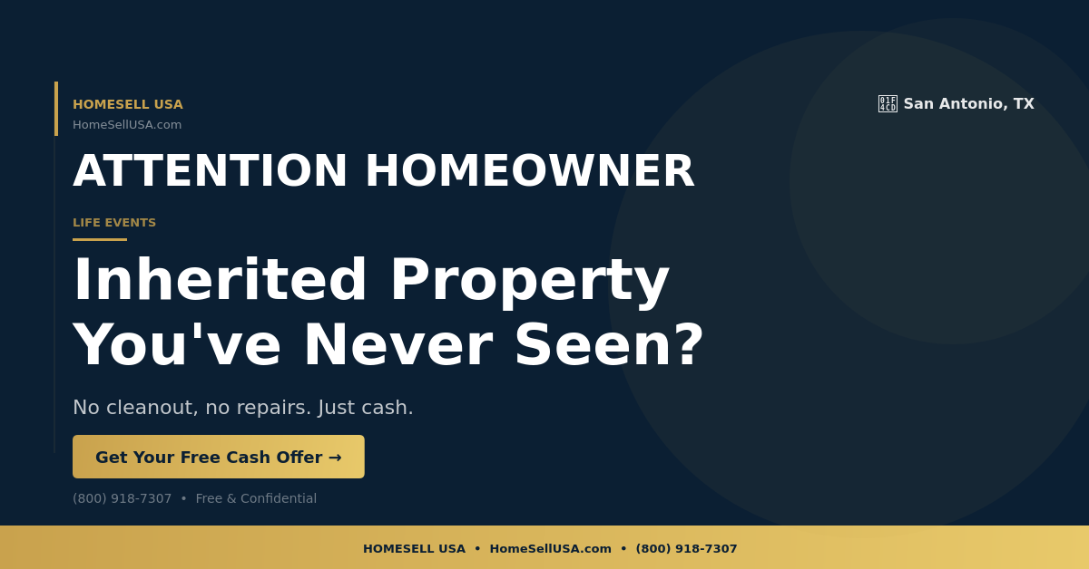 Inherited Property You've Never Seen? - San Antonio, TX - HOMESELL USA