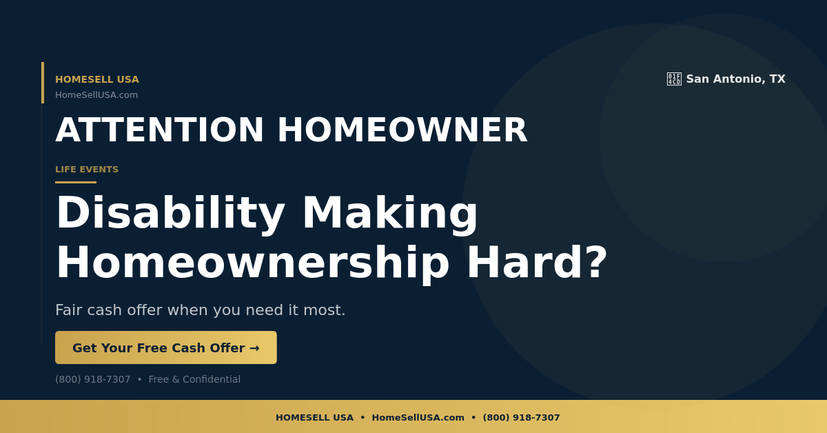 Disability Making Homeownership Hard? - San Antonio, TX - HOMESELL USA