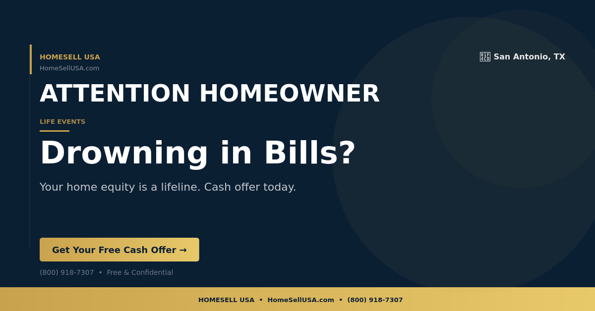 Drowning in Bills? - San Antonio, TX - HOMESELL USA
