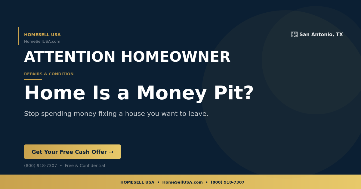 Home Is a Money Pit? - San Antonio, TX - HOMESELL USA