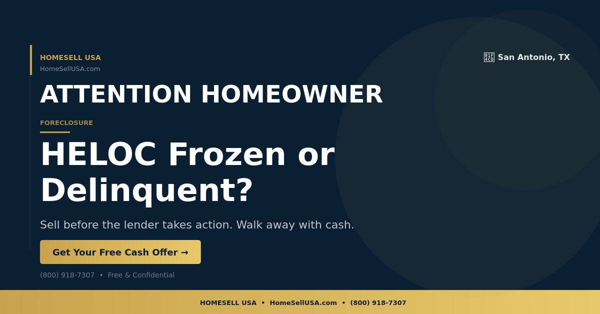 HELOC Frozen or Delinquent? - San Antonio, TX - HOMESELL USA