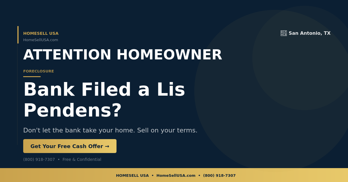 Bank Filed a Lis Pendens? - San Antonio, TX - HOMESELL USA