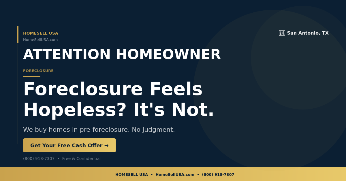 Foreclosure Feels Hopeless? It's Not. - San Antonio, TX - HOMESELL USA