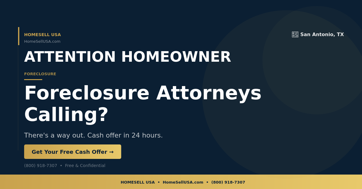 Foreclosure Attorneys Calling? - San Antonio, TX - HOMESELL USA