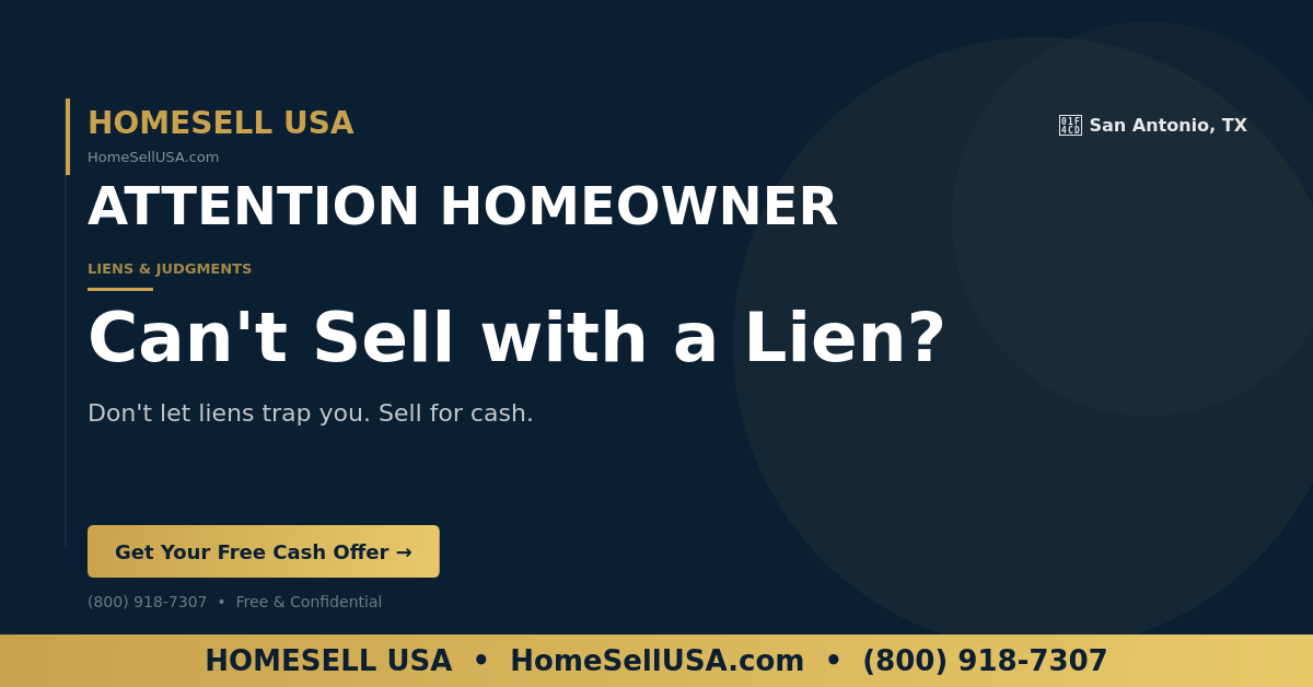 Can't Sell with a Lien? - San Antonio, TX - HOMESELL USA