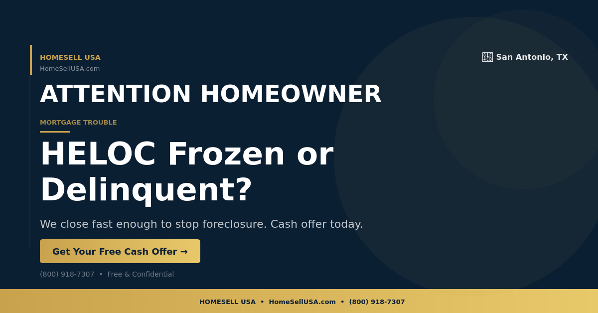 HELOC Frozen or Delinquent? - San Antonio, TX - HOMESELL USA