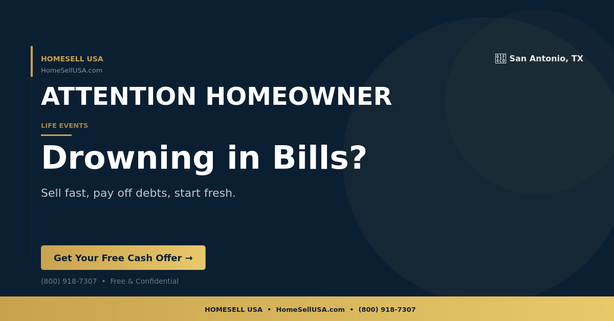 Drowning in Bills? - San Antonio, TX - HOMESELL USA